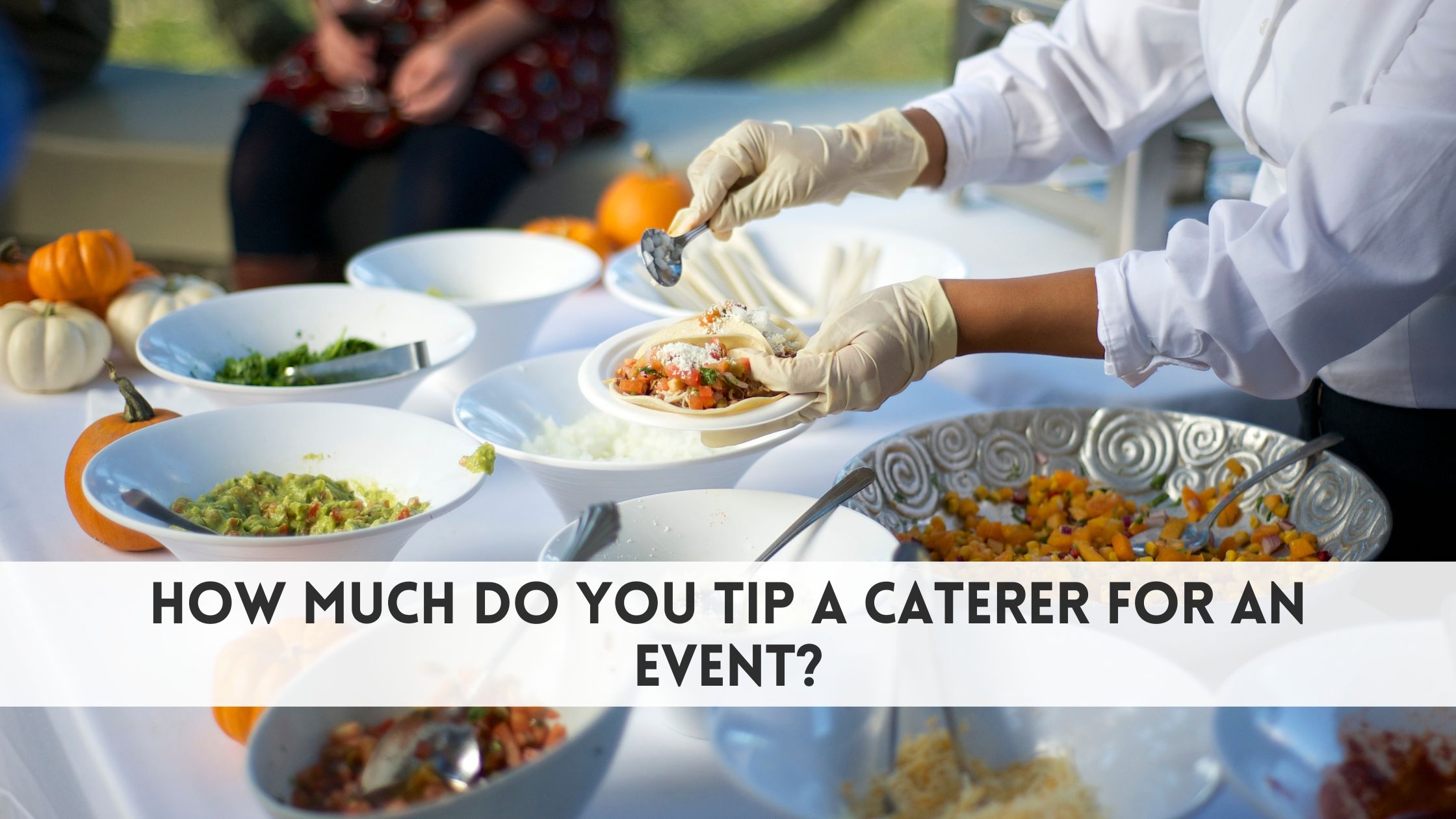 How much do you tip a caterer for an event?