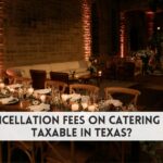 Are cancellation fees on catering orders taxable in Texas