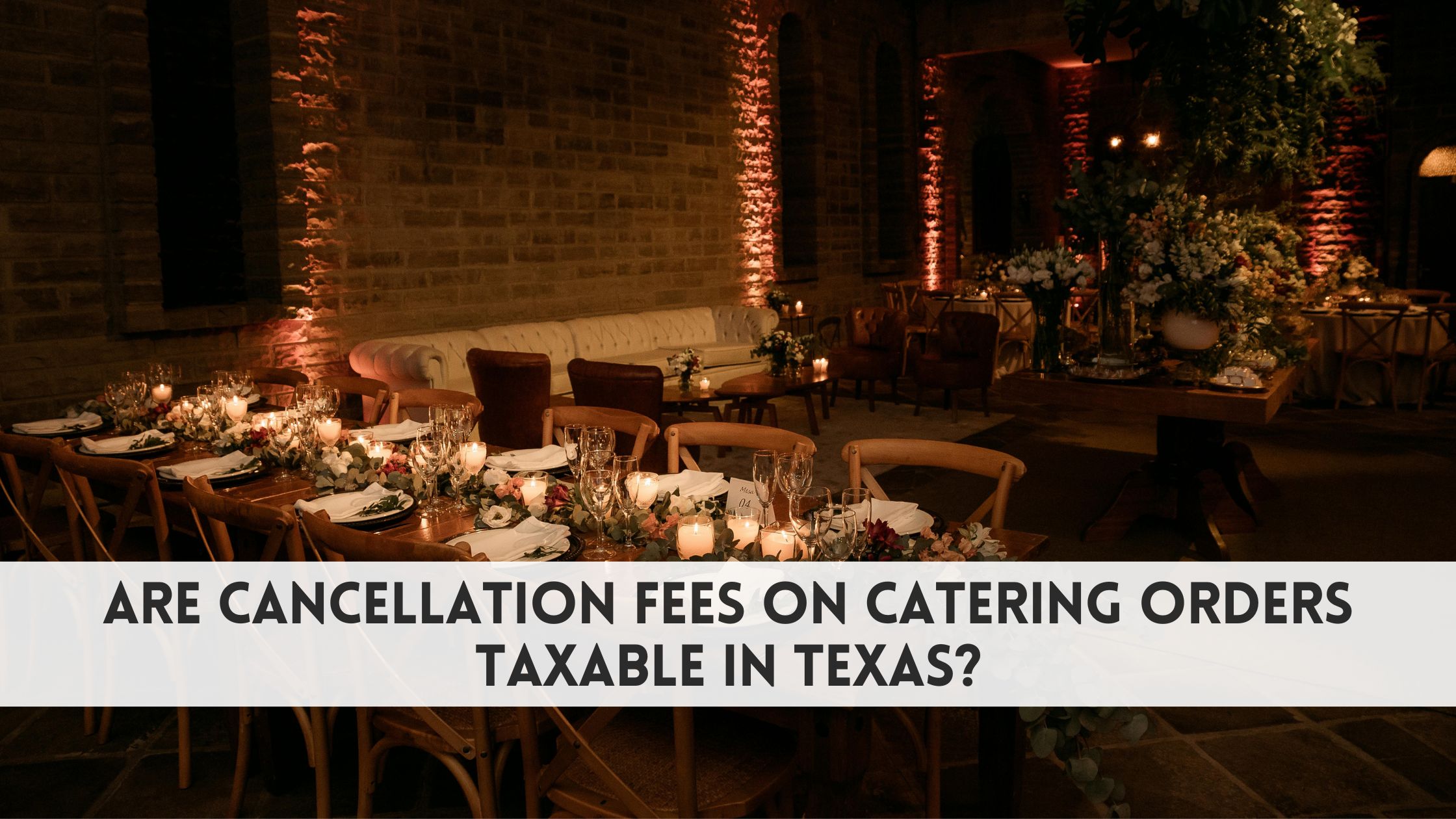 Are cancellation fees on catering orders taxable in Texas?​