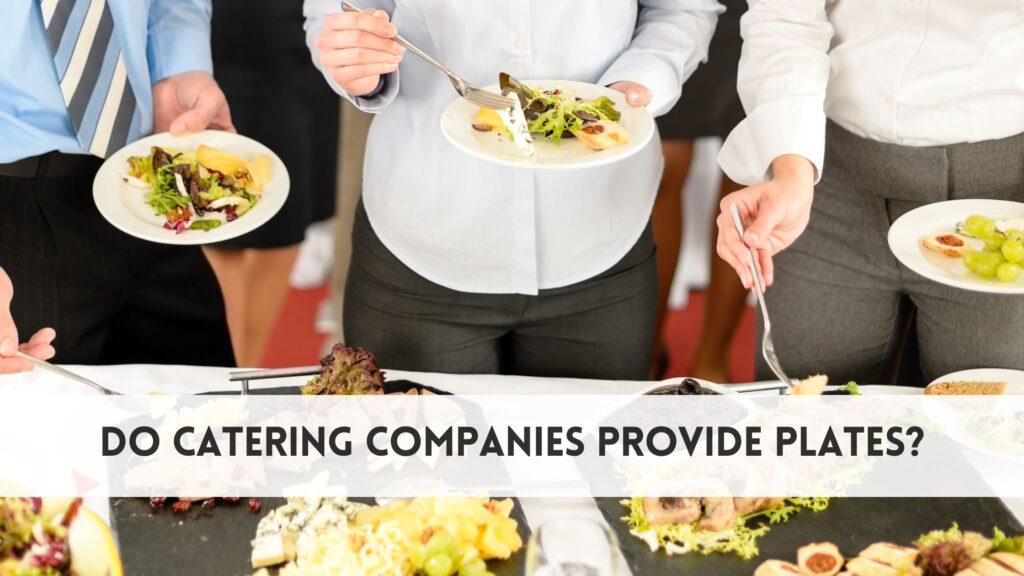 Do catering companies provide plates