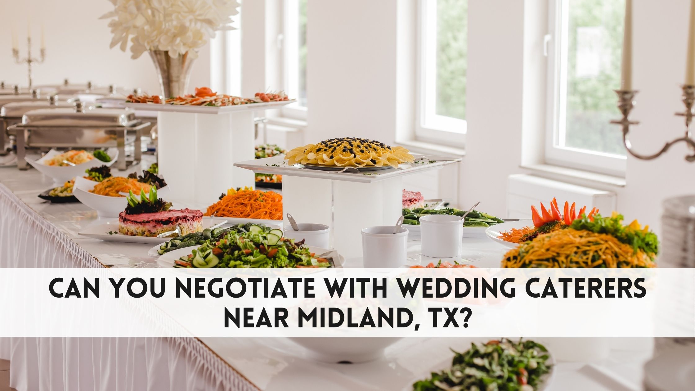 Can you negotiate with wedding caterers near Midland, TX?