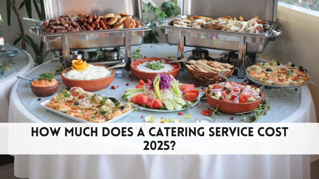 How much does a catering service cost​ 2025