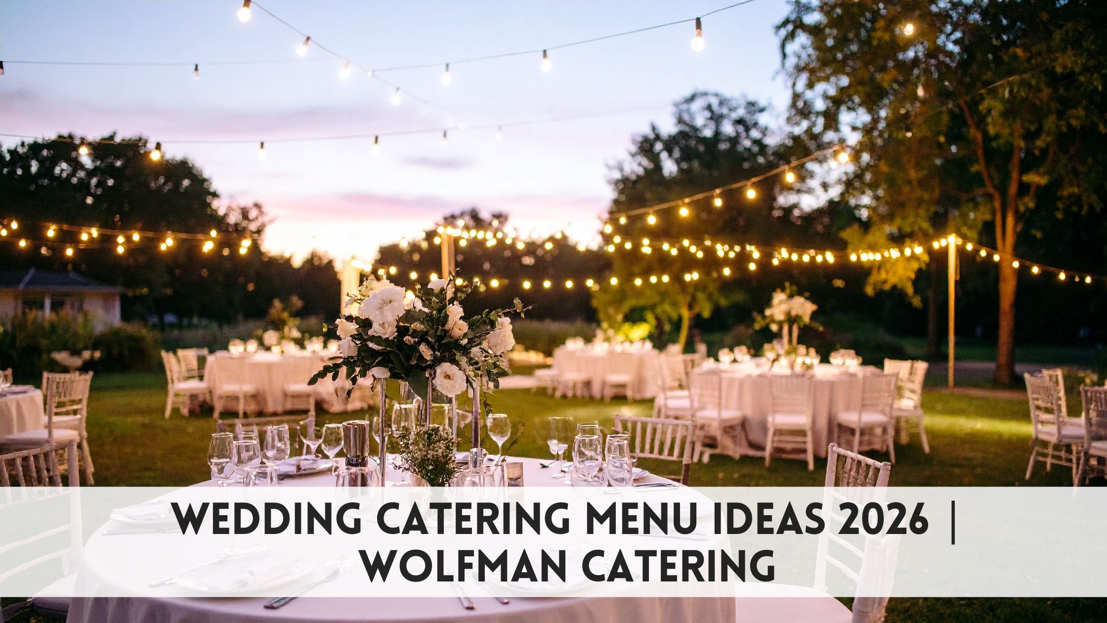Wedding catering menu ideas 2026 | Wolfman Catering