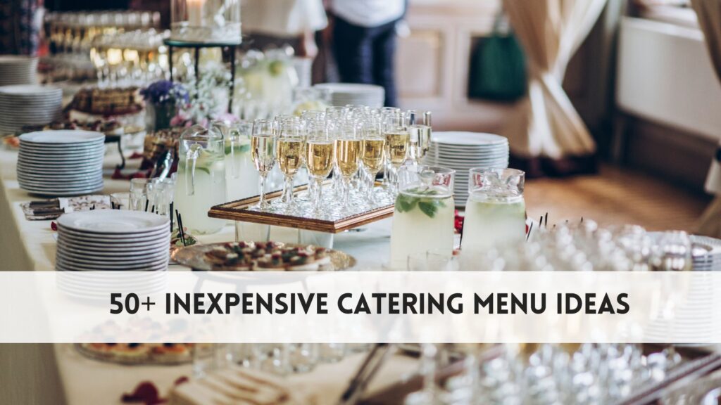 50+ Inexpensive Catering Menu Ideas