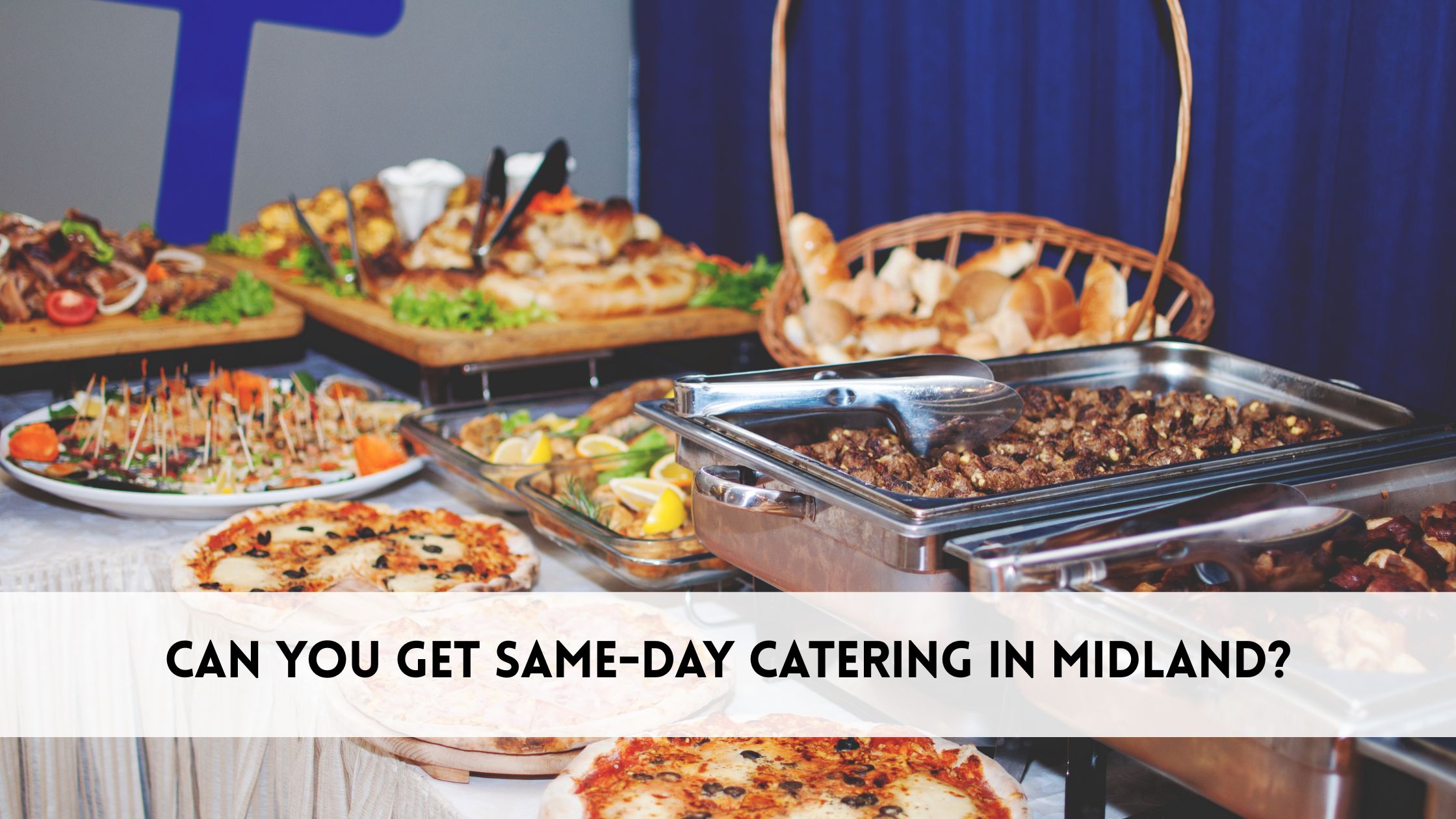 Can You Get Same-Day Catering in Midland?